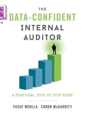 海外直订The Data-Confident Internal Auditor: A Practical, Step-by-Step Guide 数据自信的内部审计师:一个实用的，循序