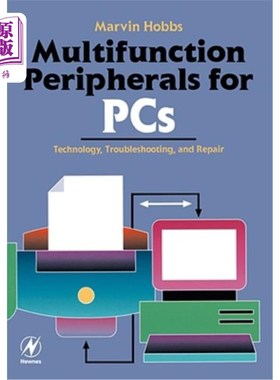海外直订Multifunction Peripherals for PCs: Technology, Troubleshooting and Repair PC多功能外围设备：技术、故障排除