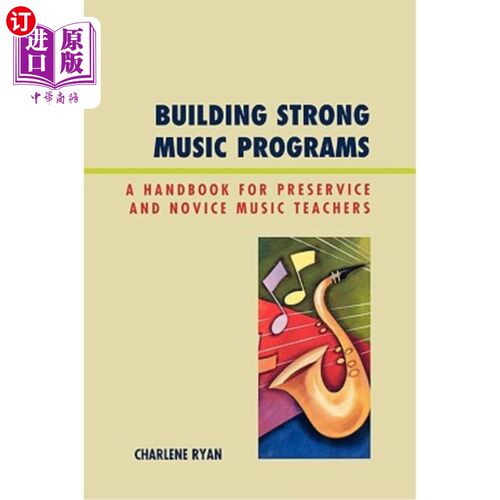 海外直订Building Strong Music Programs: A Handbook for Preservice and Novice Music Teach 建立强大的音乐课程:职前和