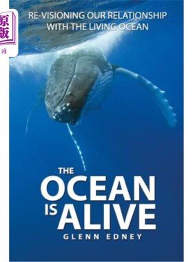 海外直订The Ocean Is Alive: Re-visioning Our Relationship with the Living Ocean 海洋是活的：重塑我们与活的海洋的关