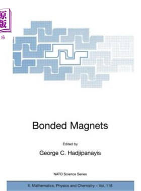 海外直订Bonded Magnets: Proceedings of the NATO Advanced Research Workshop on Science an 粘结磁体：北约粘结磁体科学
