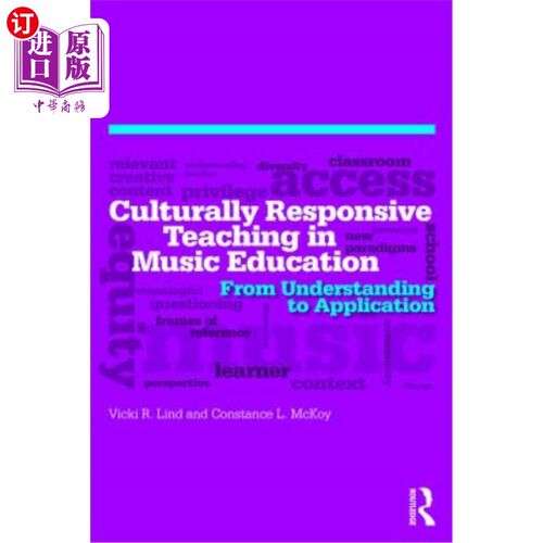 海外直订Culturally Responsive Teaching in Music Education: From Understanding to Applica 音乐教育中的文化反应教学：