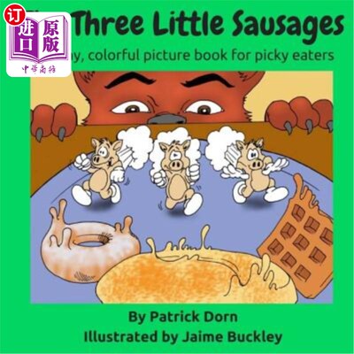 海外直订The Three Little Sausages: a colorful, funny fable picture book for picky eaters 三个小香肠：一本彩色的，有