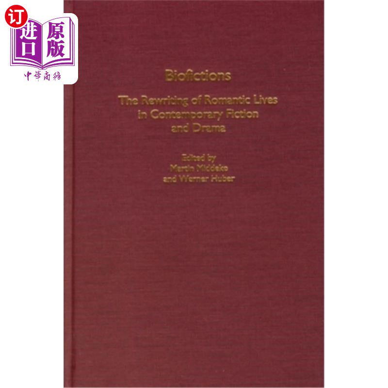海外直订Biofictions: The Rewriting of Romantic Lives in Contemporary Fiction and Drama 传世小说:当代小说与戏剧对浪