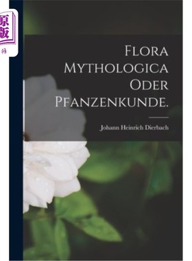 海外直订德语 Flora Mythologica oder Pfanzenkunde. 植物神话或草药学