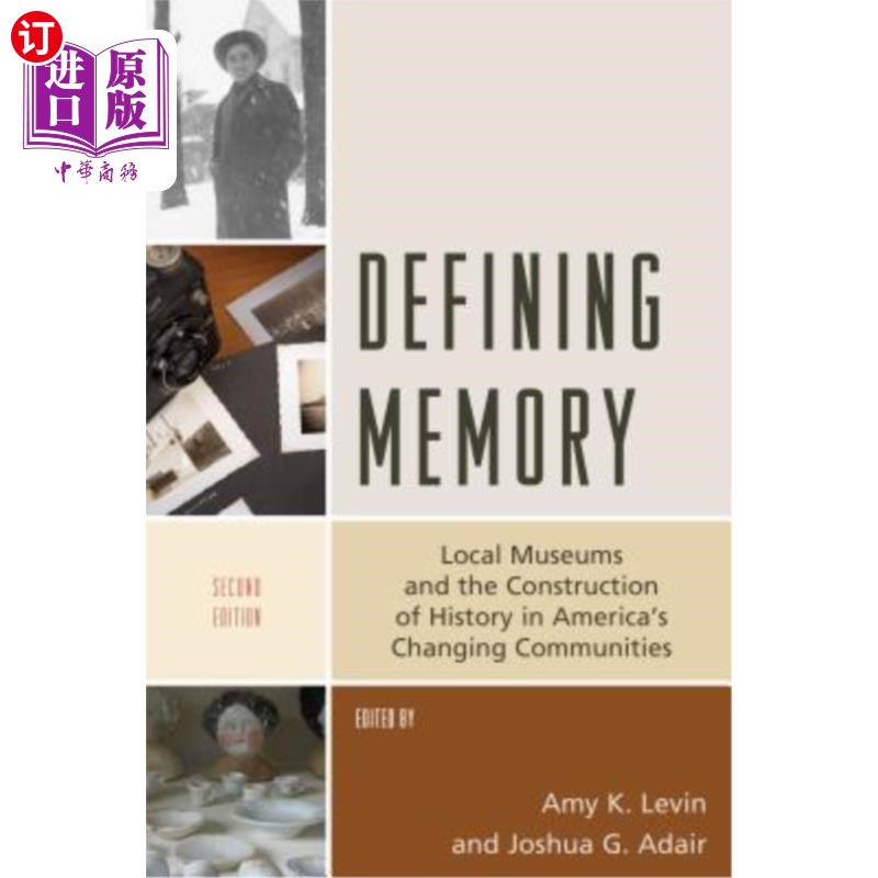 海外直订Defining Memory: Local Museums and the Construction of History in America's Chan 定义记忆:在美国不断变化的社区