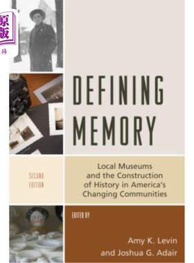 海外直订Defining Memory: Local Museums and the Construction of History in America's Chan 定义记忆:在美国不断变化的社区