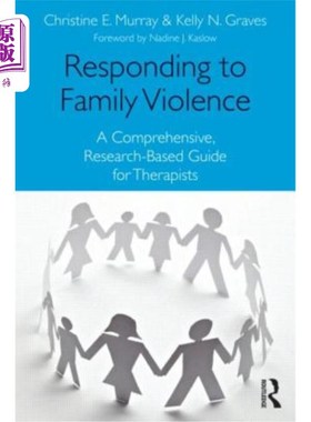 海外直订Responding to Family Violence: A Comprehensive, Research-Based Guide for Therapi 应对家庭暴力:一个全面的，