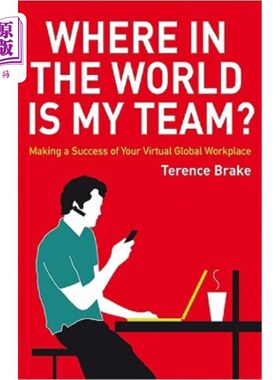 海外直订Where in the World Is My Team?: Making a Success of Your Virtual Global Workplac 我的团队到底在哪里?:让你的