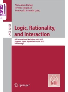 海外直订Logic, Rationality, and Interaction: 6th International Workshop, Lori 2017, Sapp 逻辑、理性和互动：第六届国