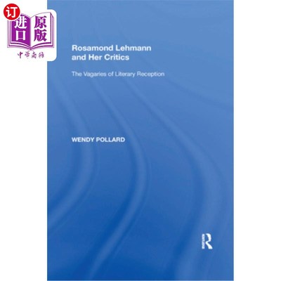 海外直订Rosamond Lehmann and Her Critics: The Vagaries of Literary Reception 罗莎蒙德·莱曼及其批评家：文学接受的变