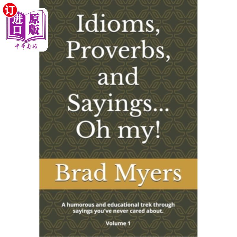 海外直订Idioms, Proverbs, and Sayings... Oh my!: A humorous and educational trek through 成语、谚语和谚语……噢我的