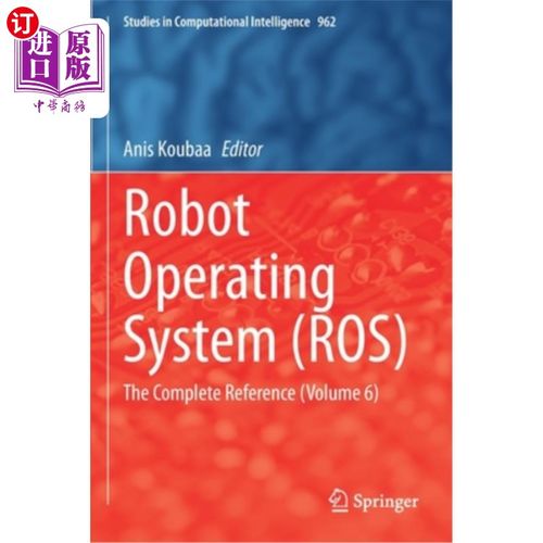 海外直订Robot Operating System (Ros): The Complete Reference (Volume 6) 机器人操作系统(ROS):完整参考(第6卷)