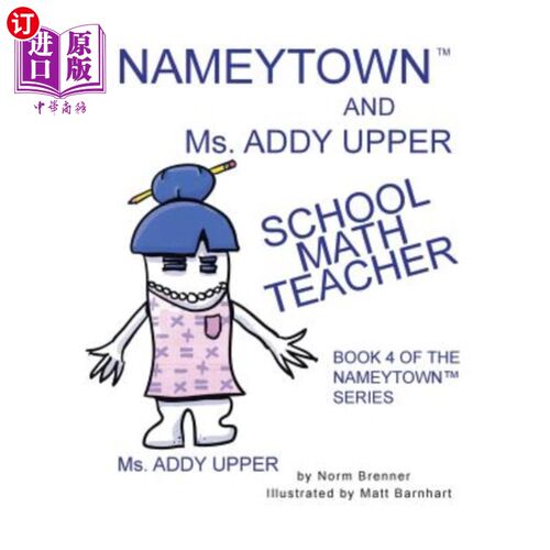 海外直订Nameytown and Ms. Addy Upper the School Math Teacher: Book 4 of the Nameytown Se Nameytown和