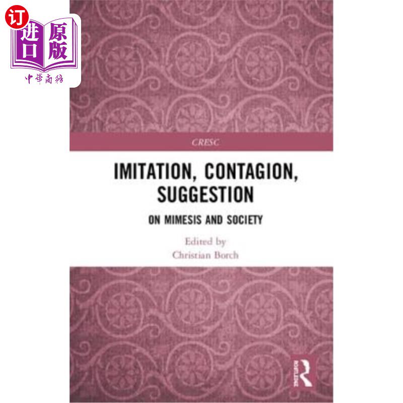 海外直订Imitation, Contagion, Suggestion: On Mimesis and Society 模仿，传染，暗示:论模仿与社会