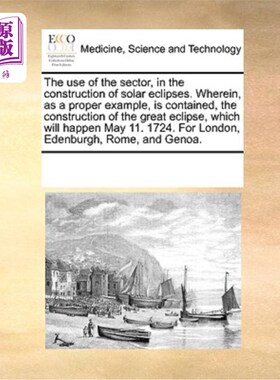 海外直订医药图书The Use of the Sector, in the Construction of Solar Eclipses. Wherein, as a Prop 在日食构造中扇形的