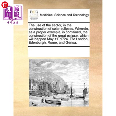 海外直订医药图书The Use of the Sector, in the Construction of Solar Eclipses. Wherein, as a Prop 在日食构造中扇形的