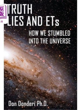 海外直订Truth, Lies and ETs: How We Stumbled into the Universe
