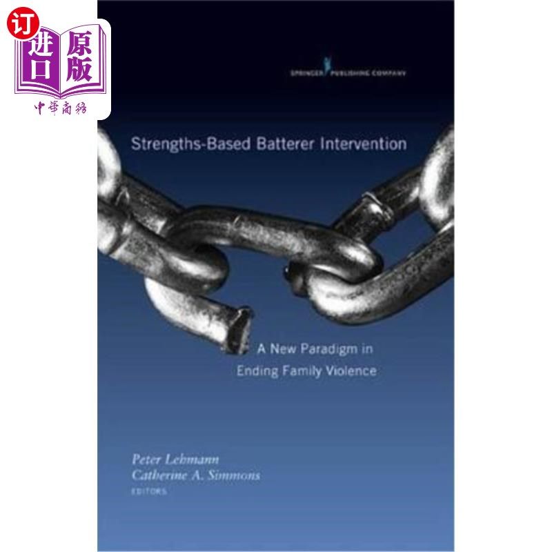 海外直订医药图书Strengths-Based Batterer Intervention: A New Paradigm in Ending Family Violence 基于优势的施虐者干