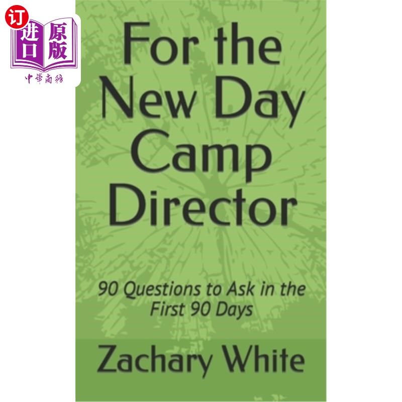 海外直订For the New Day Camp Director: 90 Questions to Ask in the First 90 Days 给新的日营主管:头90天要问的90个问题