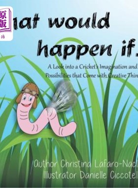 海外直订What would happen if . . .: A Look into a Cricket's Imagination and the Possibil “如果这样会发生什么？…”