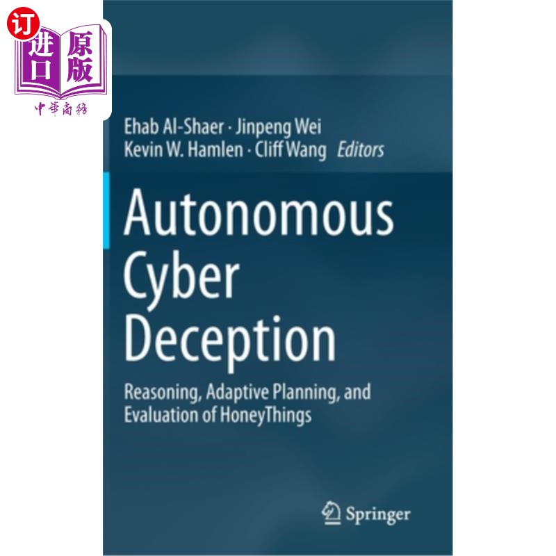 海外直订Autonomous Cyber Deception: Reasoning, Adaptive Planning, and Evaluation of Hone 自主欺骗:蜂蜜的推理、