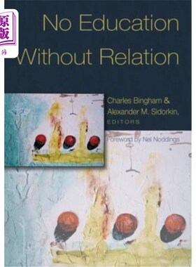 海外直订No Education Without Relation: Foreword by Nel Noddings 没有关系就没有教育;尼尔·诺丁斯作序