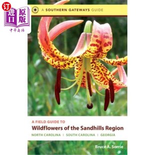 海外直订A Field Guide to Wildflowers of the Sandhills Region: North Carolina, South Caro 山丘地区野花野外指南：北卡