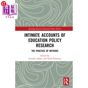 海外直订Intimate Accounts of Education Policy Research: The Practice of Methods 教育政策研究述评:方法的实践