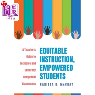 海外直订Equitable Instruction, Empowered Students: A Teacher's Guide to Inclusive and Cu 公平的教学，赋权的学生:包
