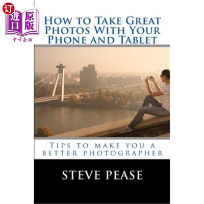 海外直订How to Take Great Photographs with Your iPhone: Tips to Make You a Better Photog 如何用你的iPhon
