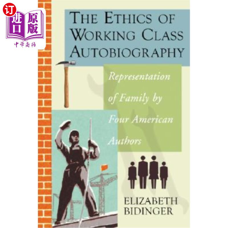 海外直订The Ethics of Working Class Autobiography: Representation of Family by Four Amer 工人阶级的伦理自传:四位美