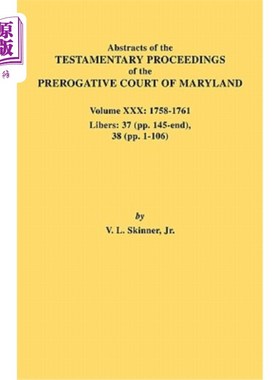 海外直订Abstracts of the Testamentary Proceedings of the Prerogative Court of Maryland.  马里兰州特权法院的遗嘱诉讼