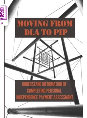 海外直订Moving From DLA To PIP: Understand Information Of Completing Personal Independen 从DLA到PIP:了