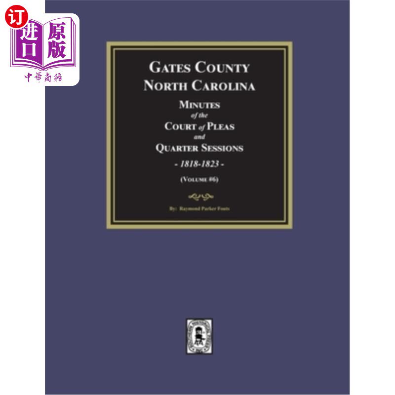 海外直订Gates County, North Carolina Minutes of the Court of Pleas and Quarter Sessions, 北卡罗莱纳州盖茨县上诉法院
