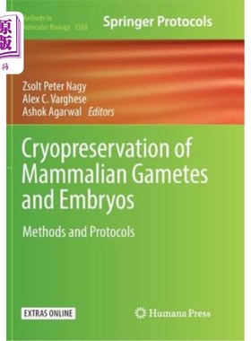 海外直订Cryopreservation of Mammalian Gametes and Embryos: Methods and Protocols 哺乳动物配子和胚胎的冷冻保存：方法