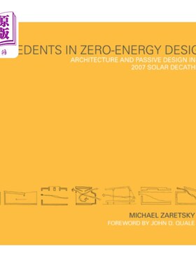 海外直订Precedents in Zero-Energy Design: Architecture and Passive Design in the 2007 So 零能耗设计的先例:2007年太