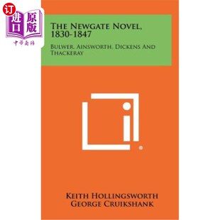 海外直订The Newgate Novel, 1830-1847: Bulwer, Ainsworth, Dickens and Thackeray 纽盖特小说，1830-1847:Bulw