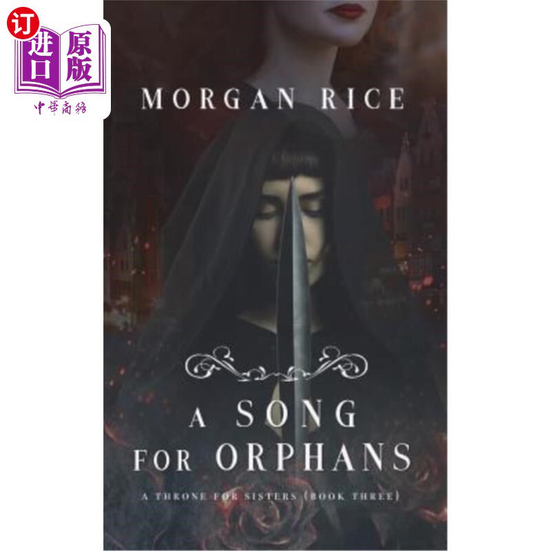 海外直订A Song for Orphans (A Throne for Sisters-Book Three) 给孤儿的歌(给姐妹的宝座-第三册)