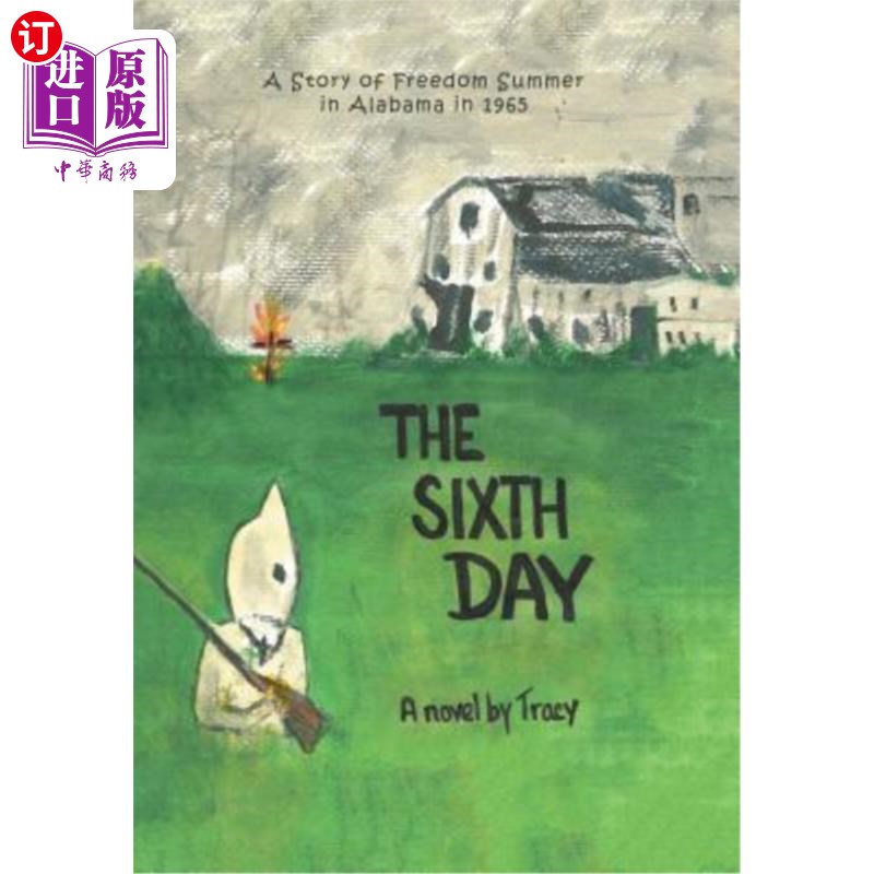 海外直订The Sixth Day: A Story of Freedom Summer in Alabama in 1965 第六天：1965年阿拉巴马州自由之夏的故事 书籍/杂志/报纸 文学小说类原版书 原图主图