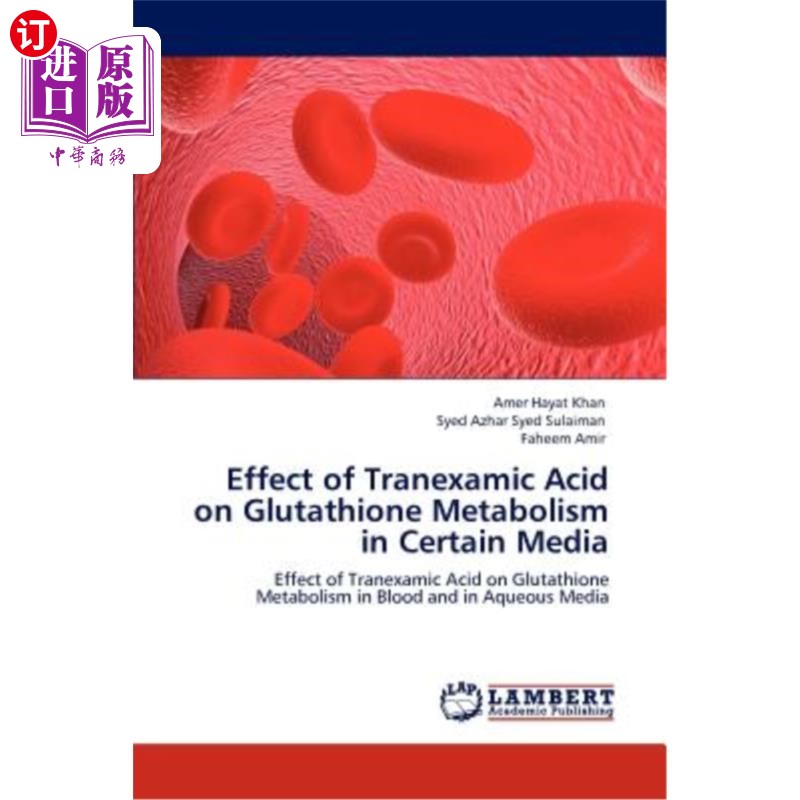 海外直订医药图书Effect of Tranexamic Acid on Glutathione Metabolism in Certain Media 氨甲环酸对特定培养基中谷胱甘肽