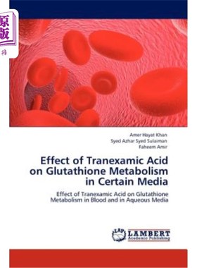 海外直订医药图书Effect of Tranexamic Acid on Glutathione Metabolism in Certain Media 氨甲环酸对特定培养基中谷胱甘肽