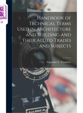 海外直订Handbook of Technical Terms Used in Architecture and Building and Their Allied T 建筑和建筑及其相关行业和学