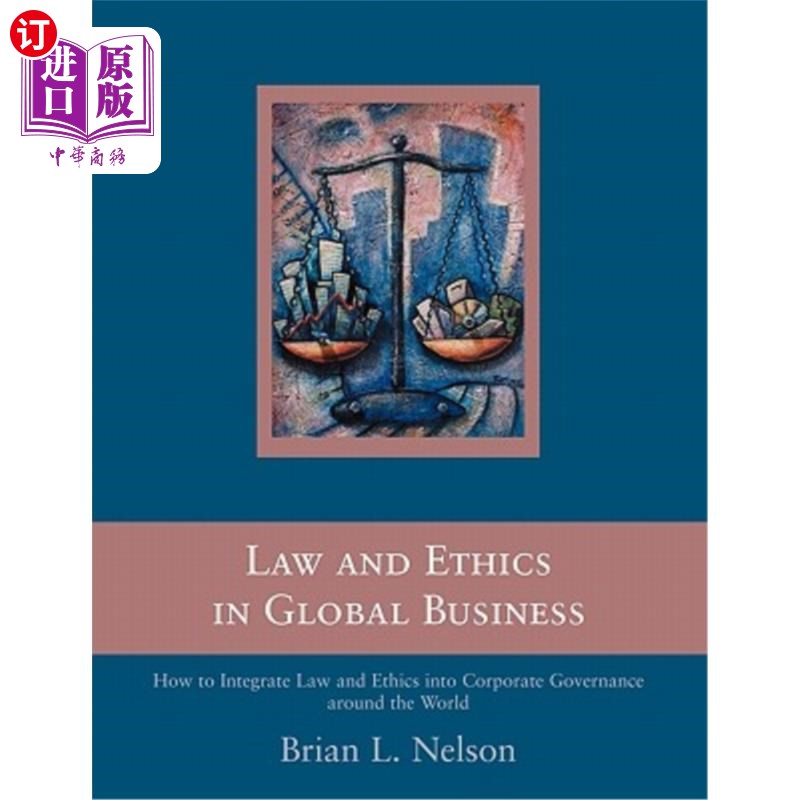 海外直订Law and Ethics in Global Business: How to Integrate Law and Ethics into Corporat 全球商业中的法律与伦理:如