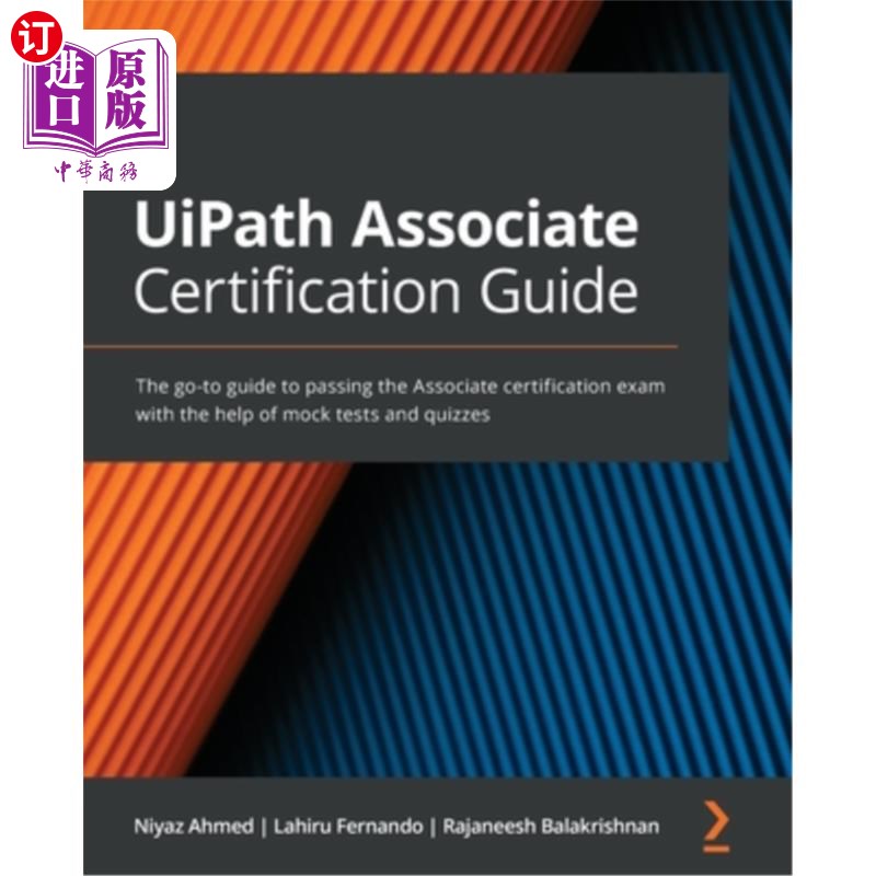 海外直订UiPath Associate Certification Guide: The go-to guide to passing the Associate c UiPath关联认证
