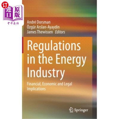海外直订Regulations in the Energy Industry: Financial, Economic and Legal Implications 能源行业的法规:金融、经济和