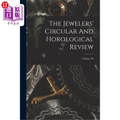 海外直订The Jewelers' Circular And Horological Review; Volume 36 《珠宝商圆周与钟表评论》;卷36