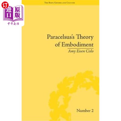 海外直订医药图书Paracelsus's Theory of Embodiment: Conception and Gestation in Early Modern Euro 帕拉塞尔苏的化身理