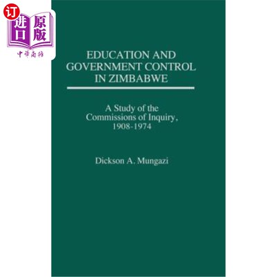 海外直订Education and Government Control in Zimbabwe: A Study of the Commissions of Inqu 津巴布韦的教育和政府控制：