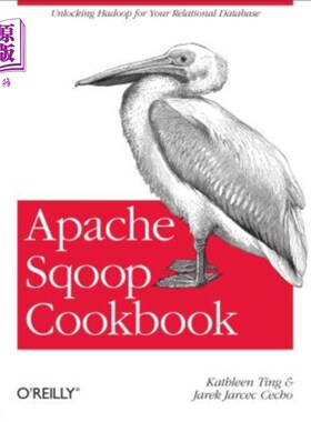 海外直订Apache Sqoop Cookbook: Unlocking Hadoop for Your Relational Database apache sqoop食谱：为关系数据库解锁hado